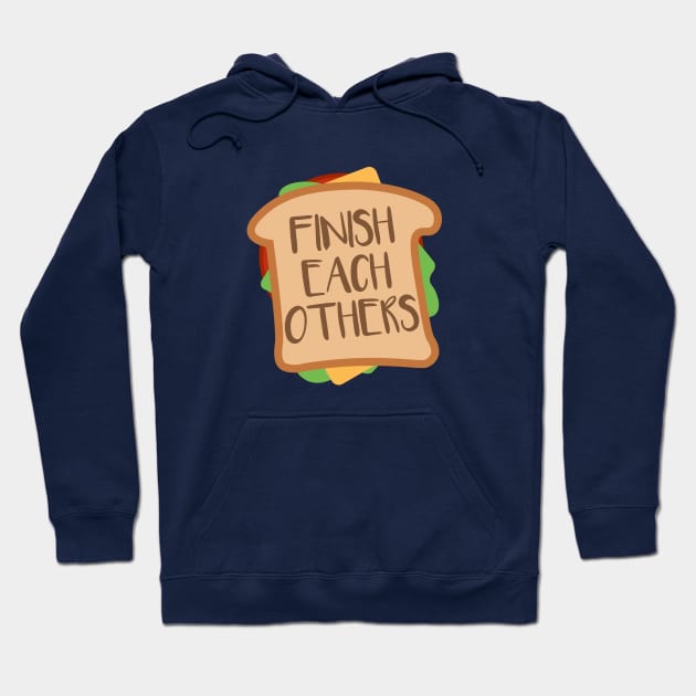 We Finish Each Other's Sandwiches Hoodie by fashionsforfans